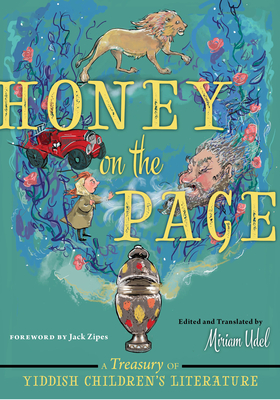 Honey on the Page: A Treasury of Yiddish Children's Literature - Miriam Udel