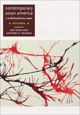 Contemporary Asian America (Third Edition): A Multidisciplinary Reader - Min Zhou