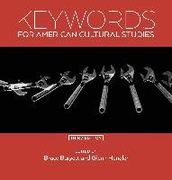 Keywords for American Cultural Studies, Third Edition - Bruce Burgett