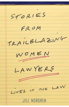 Coperta cărții 'Stories from Trailblazing Women Lawyers: Lives in the Law - Jill Norgren'