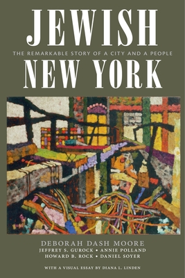 Jewish New York: The Remarkable Story of a City and a People - Deborah Dash Moore