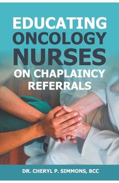 Coperta cărții 'Educating Oncology Nurses on Chaplaincy Referrals - Cheryl P. Simmons'