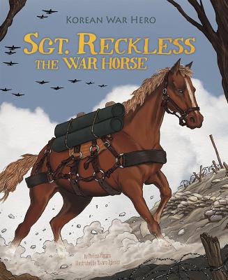 Sgt. Reckless the War Horse: Korean War Hero - Melissa Higgins