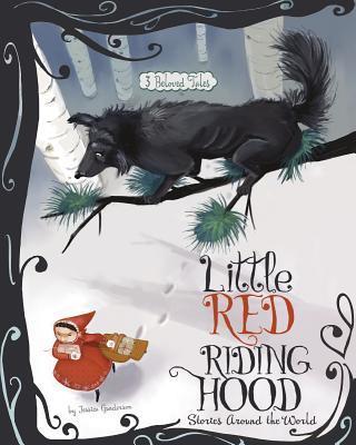Little Red Riding Hood Stories Around the World: 3 Beloved Tales - Jessica Gunderson