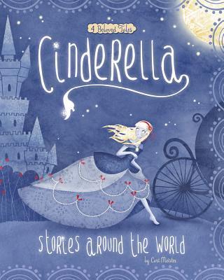 Cinderella Stories Around the World: 4 Beloved Tales - Cari Meister