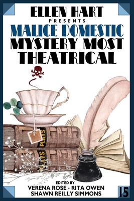Ellen Hart Presents Malice Domestic 15: Mystery Most Theatrical - Verena Rose