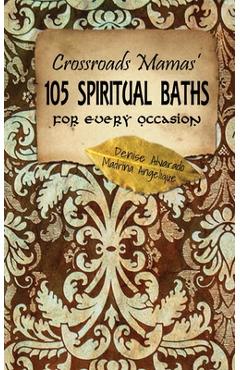 Poza produsului Crossroads Mamas' 105 Spiritual Baths for Every Occasion - Madrina Angelique