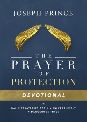 The Prayer of Protection Devotional: Daily Strategies for Living Fearlessly in Dangerous Times - Joseph Prince