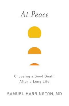 Coperta cărții 'At Peace: Choosing a Good Death After a Long Life - Samuel Harrington'