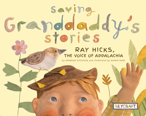 Saving Granddaddy's Stories: Ray Hicks, the Voice of Appalachia - Shannon Hitchcock