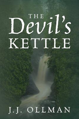 The Devil's Kettle - J. J. Ollman