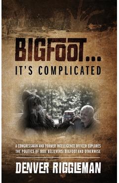 Coperta cărții 'Bigfoot .... It's Complicated - Denver Riggleman'