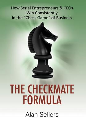 The Checkmate Formula: How Serial Entrepreneurs & CEOs Win Consistently in the 