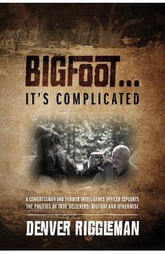 Bigfoot .... It's Complicated - Denver Riggleman