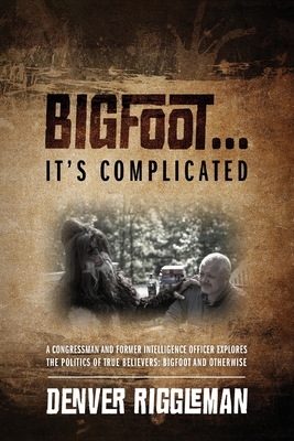 Bigfoot .... It's Complicated - Denver Riggleman