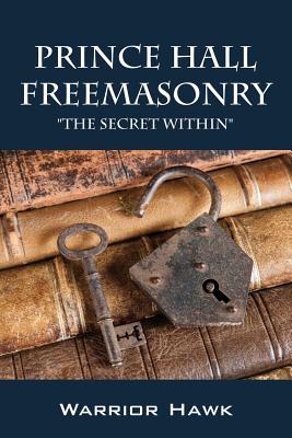 Prince Hall Freemasonry: The Secret Within - Warrior Hawk