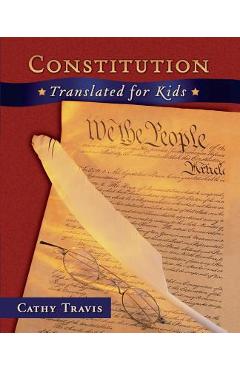Coperta cărții 'Constitution Translated for Kids - Cathy Travis'