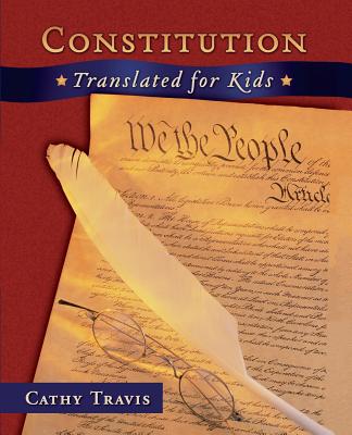 Constitution Translated for Kids - Cathy Travis