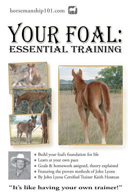 Your Foal: Essential Training - Keith Hosman
