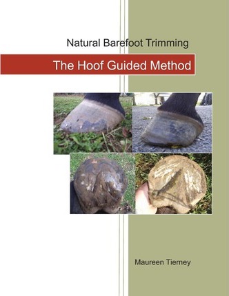 Natural Barefoot Trimming; The Hoof Guided Method - Maureen Tierney