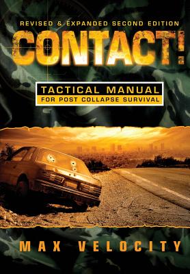 Contact!: A Tactical Manual for Post Collapse Survival - Max Velocity