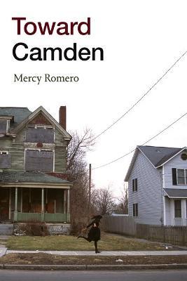 Toward Camden - Mercy Romero