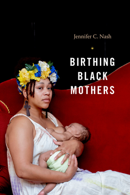 Birthing Black Mothers - Jennifer C. Nash