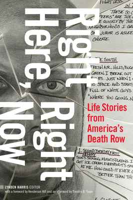 Right Here, Right Now: Life Stories from America's Death Row - Lynden Harris