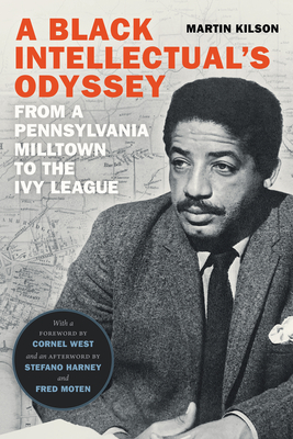 A Black Intellectual's Odyssey: From a Pennsylvania Milltown to the Ivy League - Martin Kilson