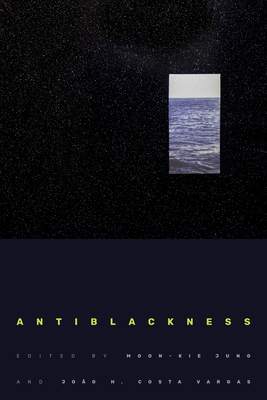 Antiblackness - Moon-kie Jung