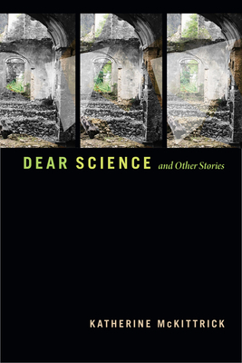 Dear Science and Other Stories - Katherine Mckittrick