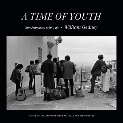 A Time of Youth: San Francisco, 1966-1967 - William Gedney