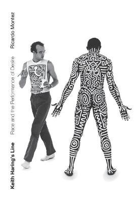 Keith Haring's Line: Race and the Performance of Desire - Ricardo Montez