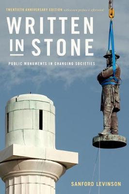 Written in Stone: Public Monuments in Changing Societies - Sanford Levinson