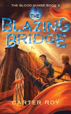 The Blazing Bridge - Carter Roy