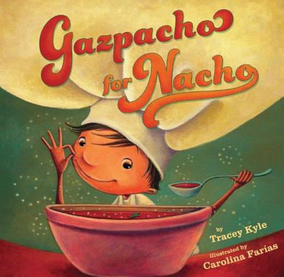 Gazpacho for Nacho - Tracey C. Kyle