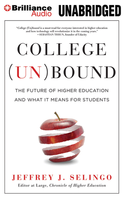 College (Un)Bound: The Future of Higher Education and What It Means for Students - Jeffrey J. Selingo