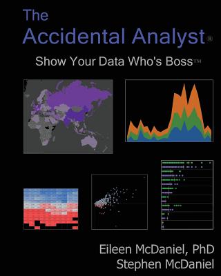 The Accidental Analyst: Show Your Data Who's Boss - Stephen Mcdaniel