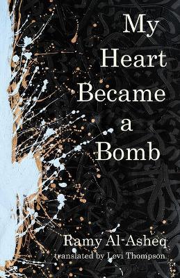 My Heart Became a Bomb - Ramy Al-asheq