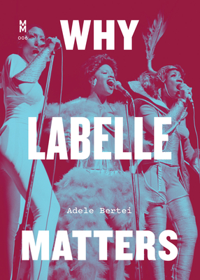 Why Labelle Matters - Adele Bertei