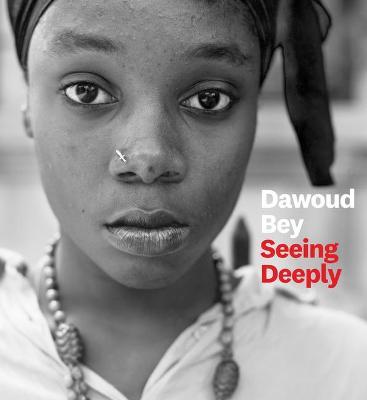Dawoud Bey: Seeing Deeply - Dawoud Bey