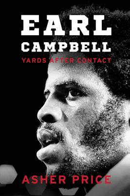 Earl Campbell: Yards After Contact - Asher Price