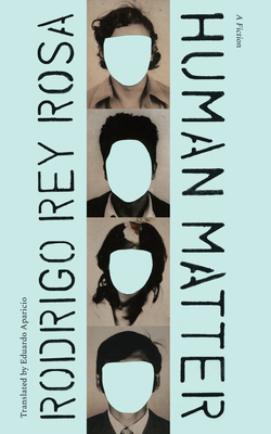 Human Matter: A Fiction - Rodrigo Rey Rosa