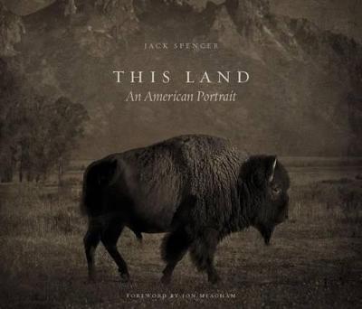 This Land: An American Portrait - Jack Spencer