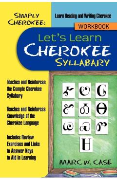 Simply Cherokee: Let's Learn Cherokee: Syllabary - Marc W. Case