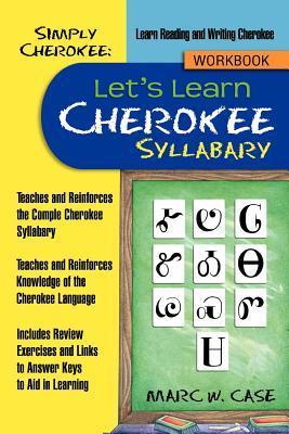 Simply Cherokee: Let's Learn Cherokee: Syllabary - Marc W. Case