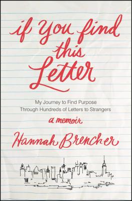 If You Find This Letter: My Journey to Find Purpose Through Hundreds of Letters to Strangers - Hannah Brencher