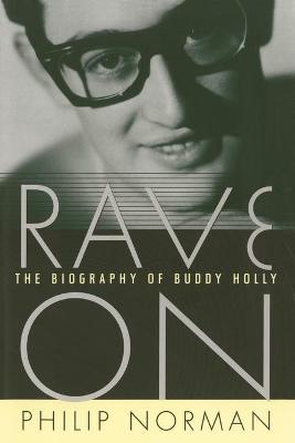 Rave on: The Biography of Buddy Holly - Philip Norman