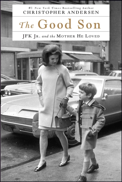 The Good Son: JFK Jr. and the Mother He Loved - Christopher Andersen