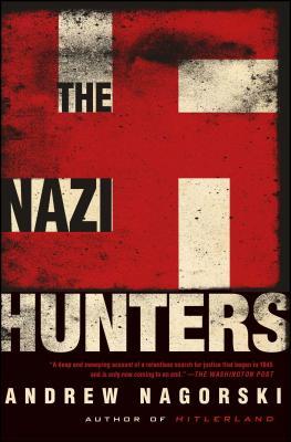 The Nazi Hunters - Andrew Nagorski